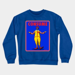 THE CLOWN PRINCE OF FAST FOOD - CONSUME - THEY LIVE Crewneck Sweatshirt